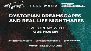 Dystopian Dreamscapes and Real Life Nightmares with Gus Hosein