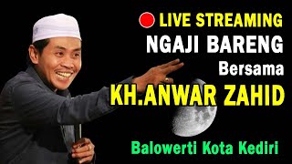 🔴LIVE - PENGAJIAN AKBAR BERSAMA KH. ANWAR ZAHID DI KEL. BALOWERTI KOTA KEDIRI 14 DESEMBER 2021