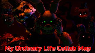 [FNAF] My Ordinary life collab map 20/20 (closed)