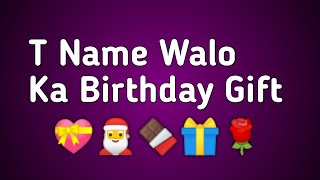 Alphabet Name Walo ka 🎁 Birthday Gift 🎁 || T Name Walo ka Birthday Gift Video 2021 #shorts