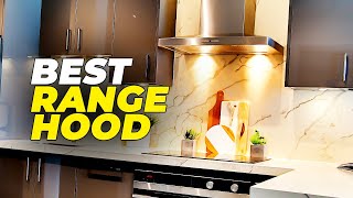 The 5 Best Range Hood Of 2022