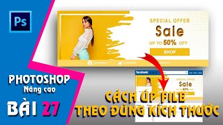 Photoshop CS6 nâng cao I Bài 27: Thực hành vẽ banner