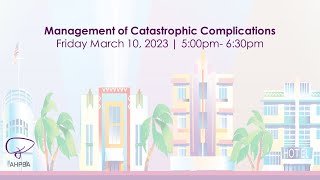 Management of Catastrophic Complications