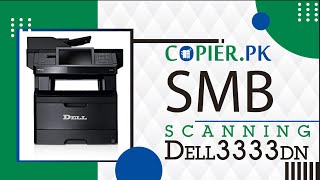 Video Tutorial: Dell 3333dn SMB Scanning | Copier.Pk