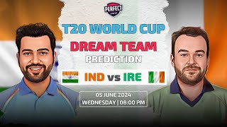 INDIA vs IRELAND Dream11 Prediction | IND vs IRE | T20 WORLD CUP 2024