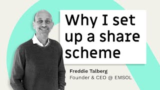 Why I set up an employee share scheme | Freddie Talberg @ EMSOL