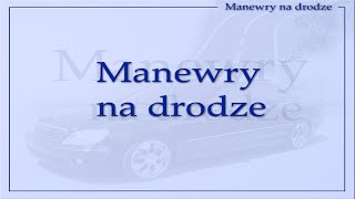 MANEWRY NA DRODZE  Pełny temat z programu  „Nauka Jazdy Abes”