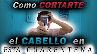 Me CORTO el CABELLO a mi mismo en CASA (HOMBRES) 🏡Como CORTARTE✂ el CABELLO en esta CUARENTENA✅