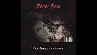 Roger Rose - His Loving Arms