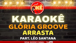 Karaokê (cover) Glória Groove Arrasta Part. Léo Santana