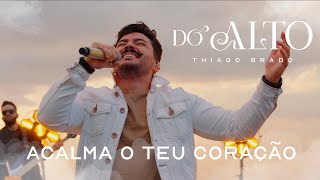 Thiago Brado e Fernando Vinhote - Acalma O Teu Coração ( Clipe Oficial)