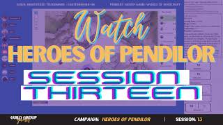 Heroes of Pendilor Session 13