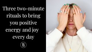 2-minute energy rituals to bring you joy every day