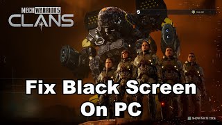 Fix MechWarrior 5 Clans Black Screen Issue On PC