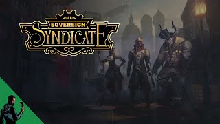 Sovereign Syndicate – First Impressions of Victorian Steampunk RPG