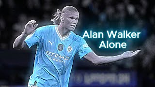 Alan Walker - Alone (Slowed) - Erling Haaland 2021-2024 Skills&Goals HD