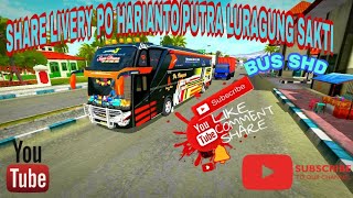 SHARE LIVERY PO.HARIANTO/PUTRA LURAGUNG SAKTI BUS SHD BUSSID V3.2