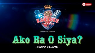 Ako Ba O Siya? | Hanna Villame | KARAOKE CREATOR STUDIO #karaoke #lyrics #cover #music #shorts #yt