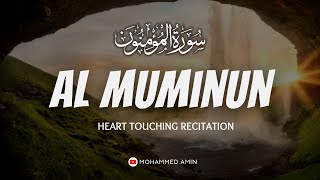 Emotional Quran Recitation | Surah Al-Muʼminun - سورة المؤمنون | Mohammed Amin