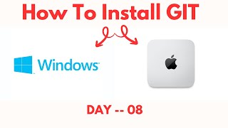 Day - 08 || How to Install git on Windows and MacOs