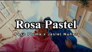 Peso Pluma x Jasiel Nuñez - Rosa Pastel (LETRA)