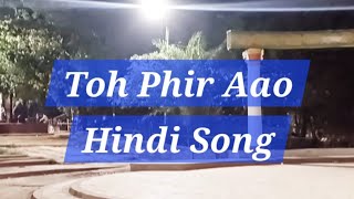 Toh Phir Aao🔥|| Hindi Song||#hindisong #imranhasmi #shorts #video #song #music #trending #ytshorts