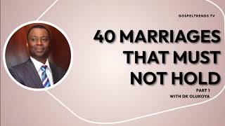 40 MARRIAGES THAT MUST NOT HOLD PART 1 BY DR DK OLUKOYA