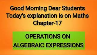 EXPLANATION ON MATHEMATICS CHAPTER-17 ALGEBRAIC EXPRESSIONS