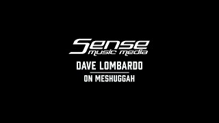 Dave Lombardo on hearing MESHUGGAH for the first time // SENSE MUSIC MEDIA