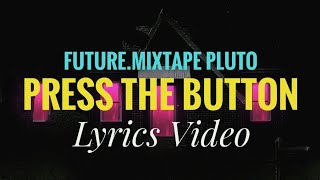 Future - PRESS THE BUTTON LYRICS