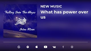 Irina Risen - What has power over us