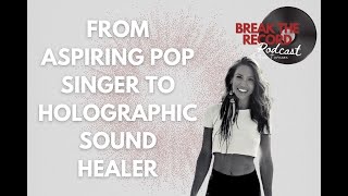 From Aspiring Pop Singer To Holographic Sound Healer with Vylana Marcus