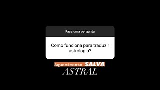 Como funciona para traduzir Astrologia