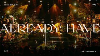 Kim Walker-Smith - Already Have (Bear's Song) [Live]