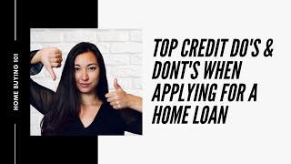 Top CREDIT DO's & DONT's When Requesting a LOAN | Home Buying 101