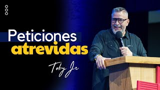 Peticiones atrevidas - Pastor Toby Jr.