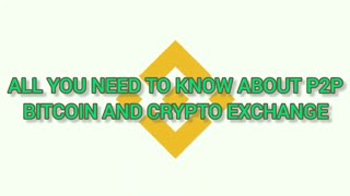 All you need to know about P2P Bitcoin and Crypto Exchange.