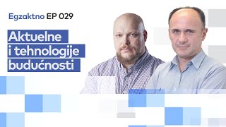 Aktuelne i tehnologije budućnosti – Egzaktno EP 029