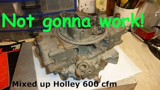 On todays episode of "this is not going to work".. Mixed up Holley 600 cfm carb