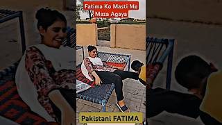 Fatima ko masti ma Maza agya || Pakistani family vlogs || Pakistani fatima vlogs #shorts