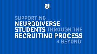 Supporting Neurodiverse Students Through the Recruiting Process and Beyond