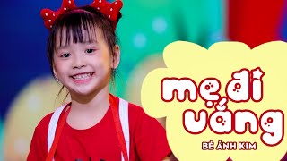 Mẹ đi vắng mẹ đi vắng em sang chơi nhà bạn || MẸ ĐI VẮNG - BÉ ÁNH KIM