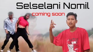 Selselani Nomil | viral song | Coming soon...