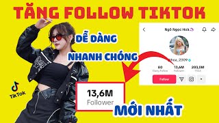 ✅ TĂNG FOLLOW TIKTOK MỚI NHẤT, NHANH CHÓNG, DỄ DÀNG | TĂNG FOLLOW TIKTOK MỚI NHẤT 2023