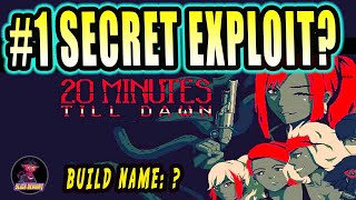 20 MINUTES TIL DAWN: #1 SECRET EXPLOIT In the game?  (Full Breakdown+ Run) it’s my new creation