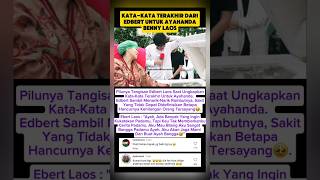 Kata-Kata Ter4khir Edbert Untuk Ayahanda Benny Laos