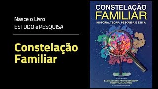 Constelação Familiar - Historia, Teoria, Pesquisa e Ética