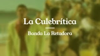 La Culebrítica - Banda La Retadora