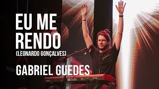 EU ME RENDO (Leonardo Gonçalves) Gabriel Guedes AO VIVO