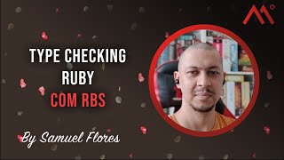 Type Checking Ruby com RBS, by Samuel Flores